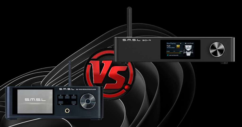 Streamer SMSL SD-9 & SMSL DP5: So sánh giữa các tính năng